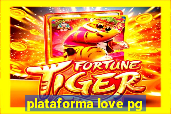 plataforma love pg